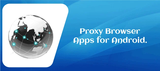 Applications de navigateur proxy pour Android