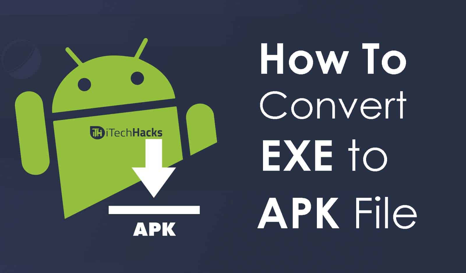 How to Convert EXE to APK Easily on Android and PC